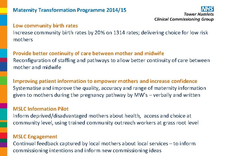 Maternity Transformation Programme 2014/15 Low community birth rates Increase community birth rates by 20%