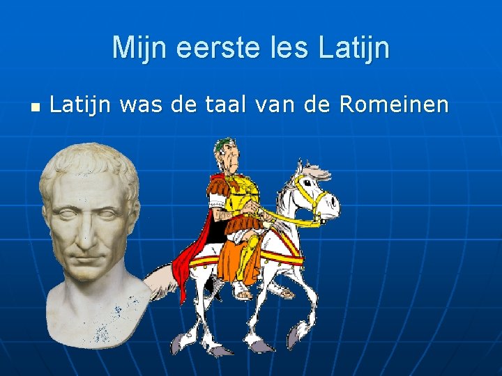 Mijn eerste les Latijn n Latijn was de taal van de Romeinen 