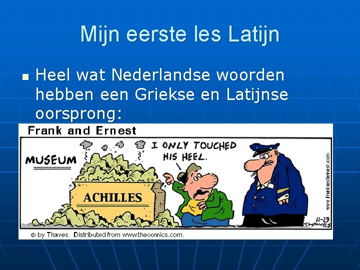 Mijn eerste les Latijn n Heel wat Nederlandse woorden hebben een Griekse en Latijnse