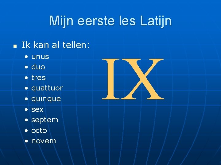 Mijn eerste les Latijn n Ik kan al tellen: • • • unus duo