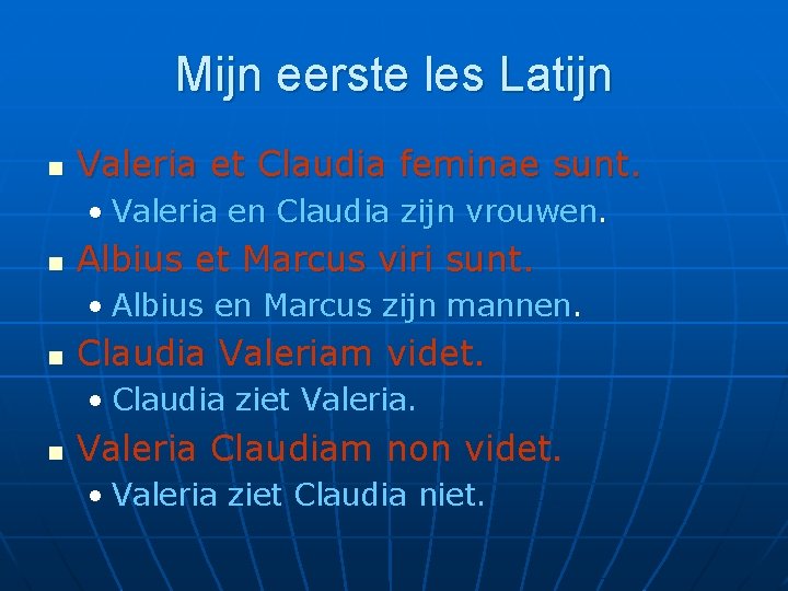 Mijn eerste les Latijn n Valeria et Claudia feminae sunt. • Valeria en Claudia