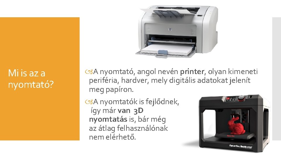 Mi is az a nyomtató? A nyomtató, angol nevén printer, olyan kimeneti periféria, hardver,