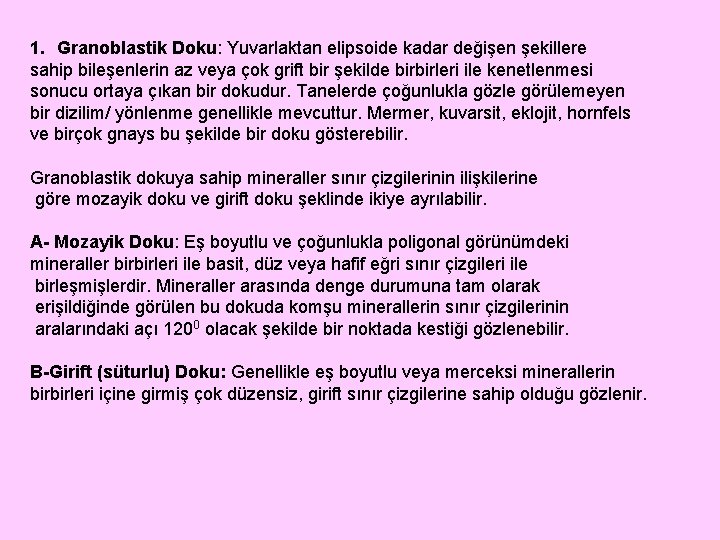 1. Granoblastik Doku: Yuvarlaktan elipsoide kadar değişen şekillere sahip bileşenlerin az veya çok grift