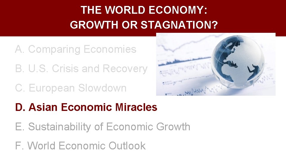 THE WORLD ECONOMY: GROWTH OR STAGNATION? A. Comparing Economies B. U. S. Crisis and