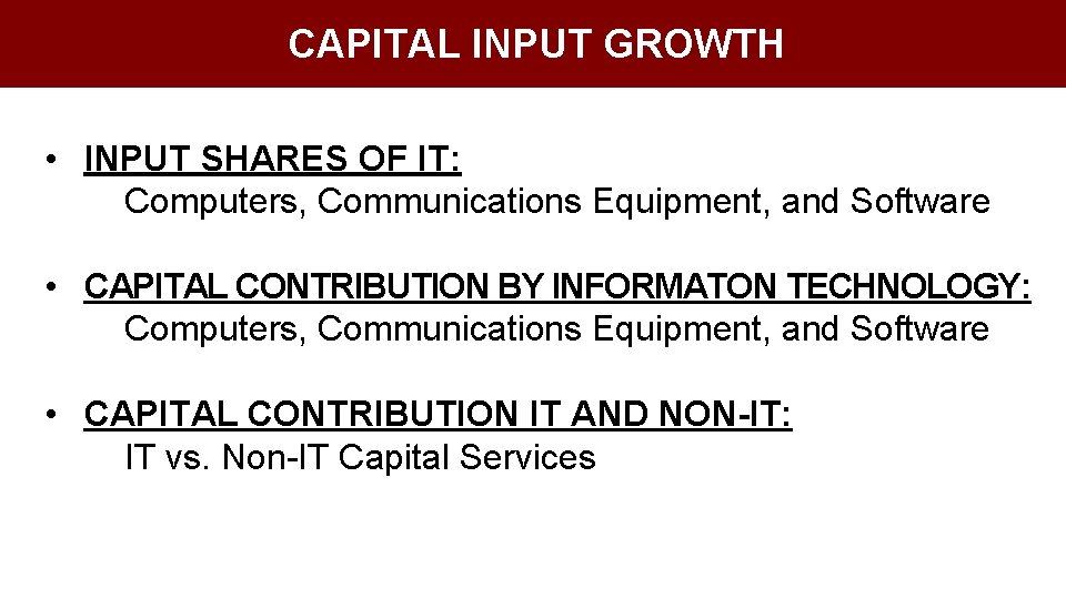 CAPITAL INPUT GROWTH • INPUT SHARES OF IT: Computers, Communications Equipment, and Software •
