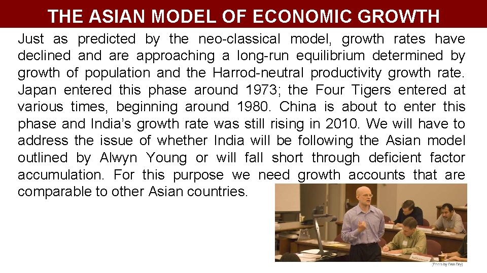 THE ASIAN MODEL OF ECONOMIC GROWTH Just as predicted by the neo-classical model, growth