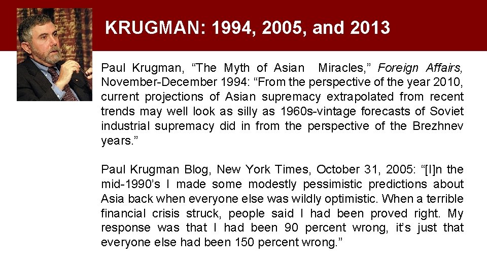 KRUGMAN: 1994, 2005, and 2013 Paul Krugman, “The Myth of Asian Miracles, ” Foreign