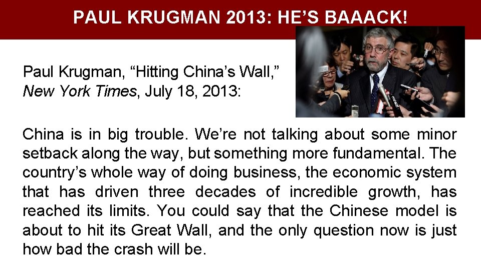 PAUL KRUGMAN 2013: HE’S BAAACK! Paul Krugman, “Hitting China’s Wall, ” New York Times,