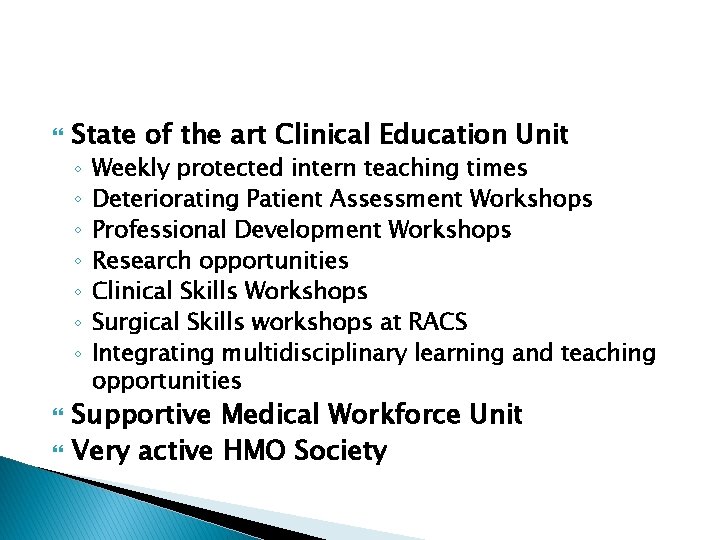  State of the art Clinical Education Unit ◦ ◦ ◦ ◦ Weekly protected