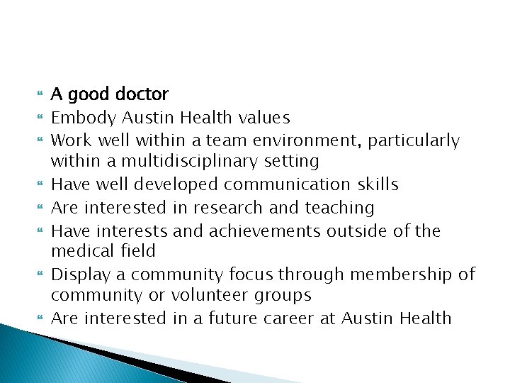  A good doctor Embody Austin Health values Work well within a team environment,