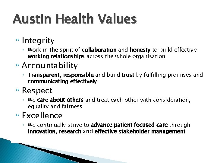 Austin Health Values Integrity ◦ Work in the spirit of collaboration and honesty to