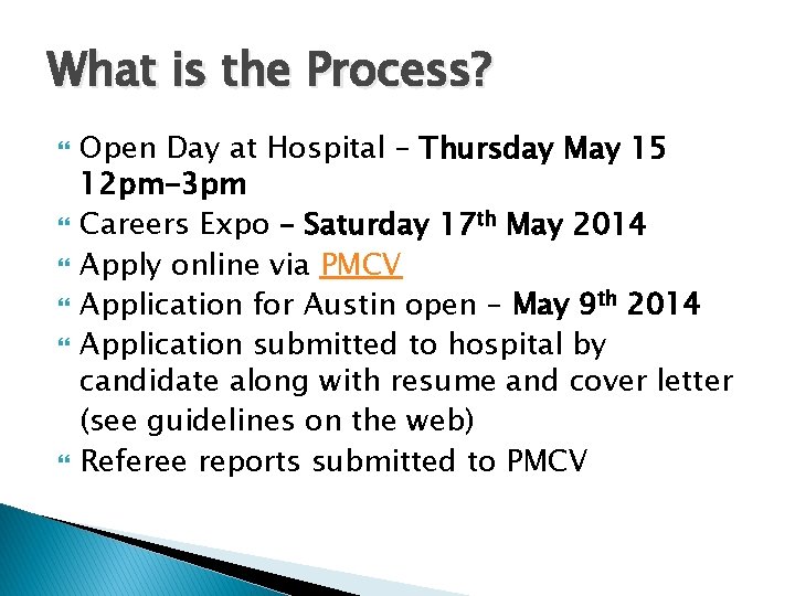 What is the Process? Open Day at Hospital – Thursday May 15 12 pm-3