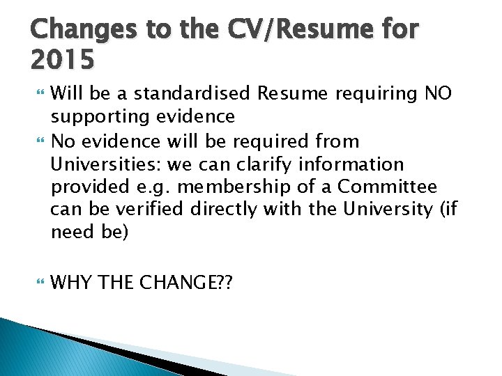 Changes to the CV/Resume for 2015 Will be a standardised Resume requiring NO supporting