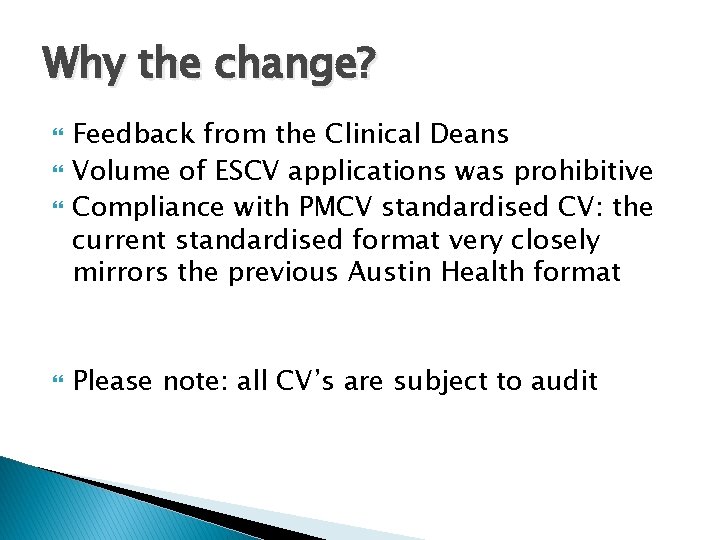 Why the change? Feedback from the Clinical Deans Volume of ESCV applications was prohibitive