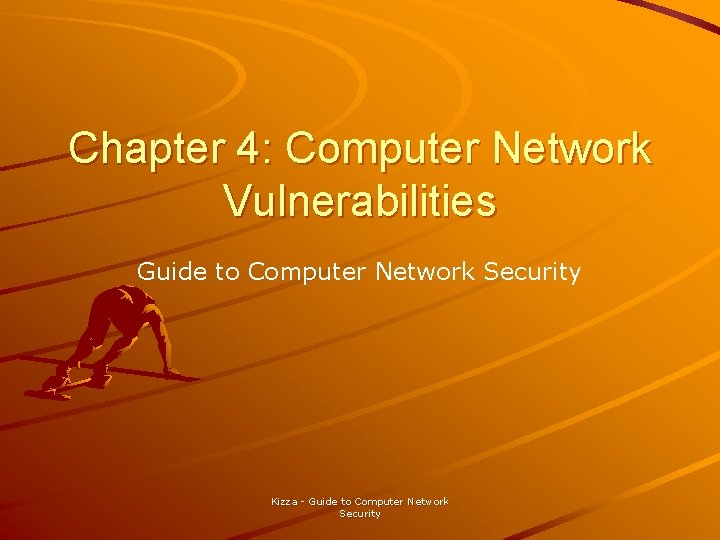 Chapter 4: Computer Network Vulnerabilities Guide to Computer Network Security Kizza - Guide to