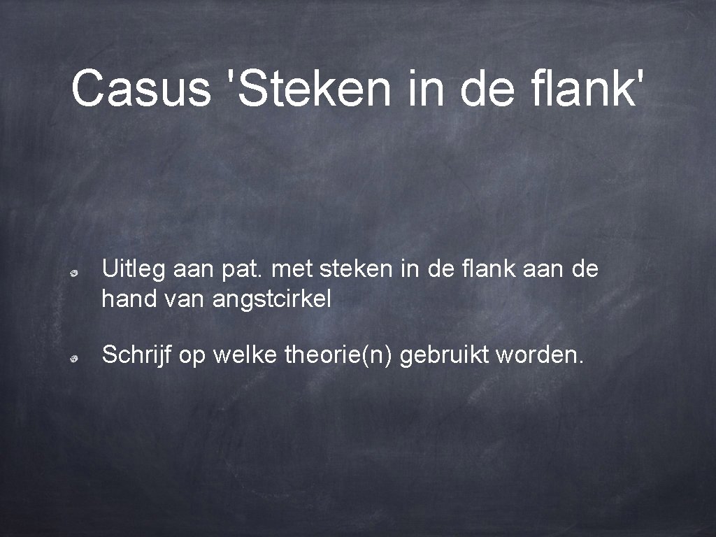 Casus 'Steken in de flank' Uitleg aan pat. met steken in de flank aan
