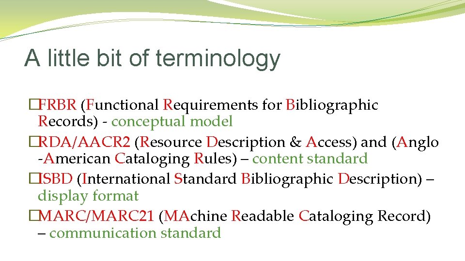 A little bit of terminology �FRBR (Functional Requirements for Bibliographic Records) - conceptual model