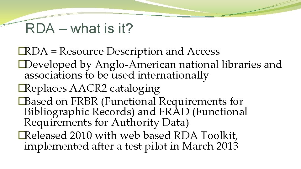 RDA – what is it? �RDA = Resource Description and Access �Developed by Anglo-American