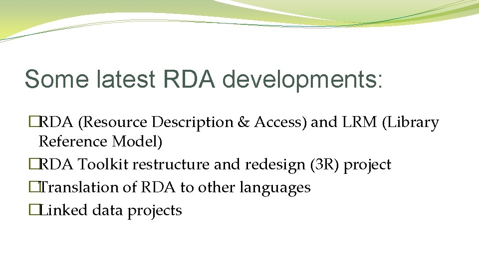 Some latest RDA developments: �RDA (Resource Description & Access) and LRM (Library Reference Model)