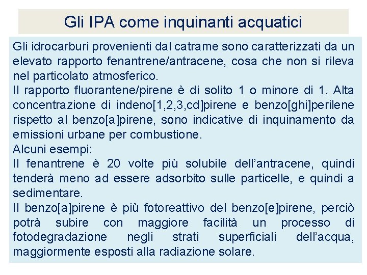 Gli IPA come inquinanti acquatici Gli idrocarburi provenienti dal catrame sono caratterizzati da un