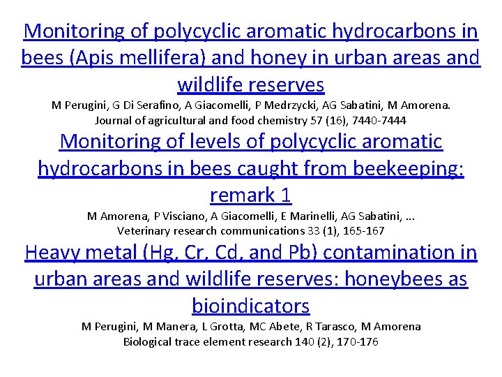 Monitoring of polycyclic aromatic hydrocarbons in bees (Apis mellifera) and honey in urban areas