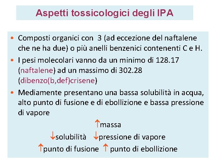 Aspetti tossicologici degli IPA • Composti organici con 3 (ad eccezione del naftalene che