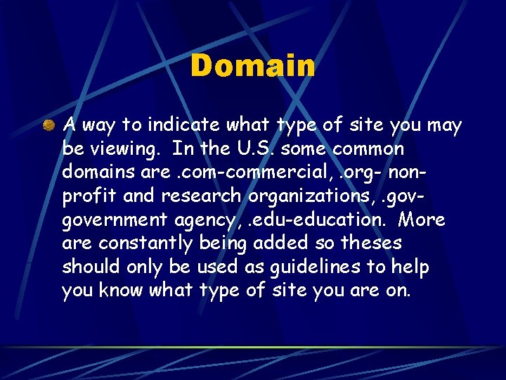 Domain A way to indicate what type of site you may be viewing. In