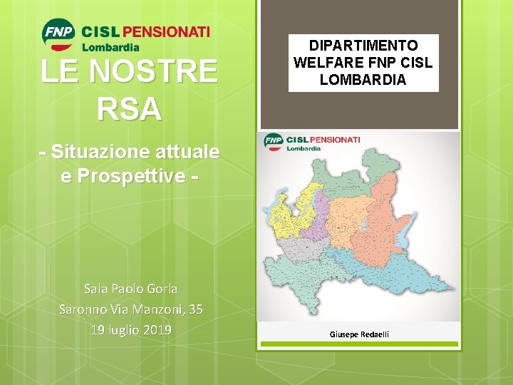 LE NOSTRE RSA DIPARTIMENTO WELFARE FNP CISL LOMBARDIA - Situazione attuale e Prospettive -