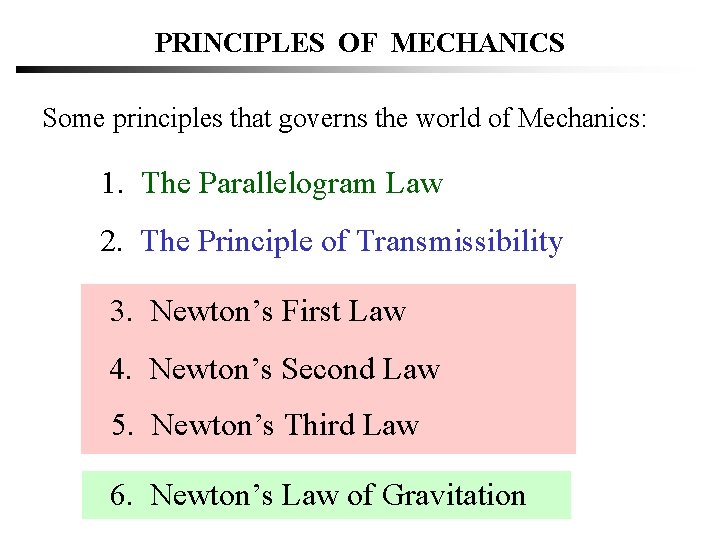 PRINCIPLES OF MECHANICS Some principles that governs the world of Mechanics: 1. The Parallelogram PRINCIPLES OF MECHANICS Some principles that governs the world of Mechanics: 1. The Parallelogram