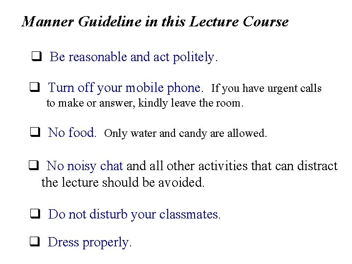 Manner Guideline in this Lecture Course q Be reasonable and act politely. q Turn Manner Guideline in this Lecture Course q Be reasonable and act politely. q Turn