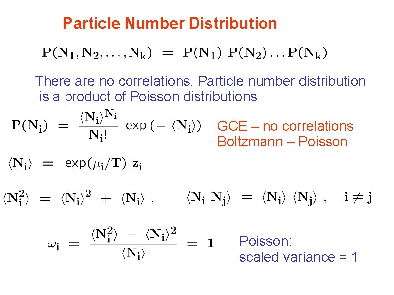 Particle Number Distribution There are no correlations. Particle number distribution is a product of