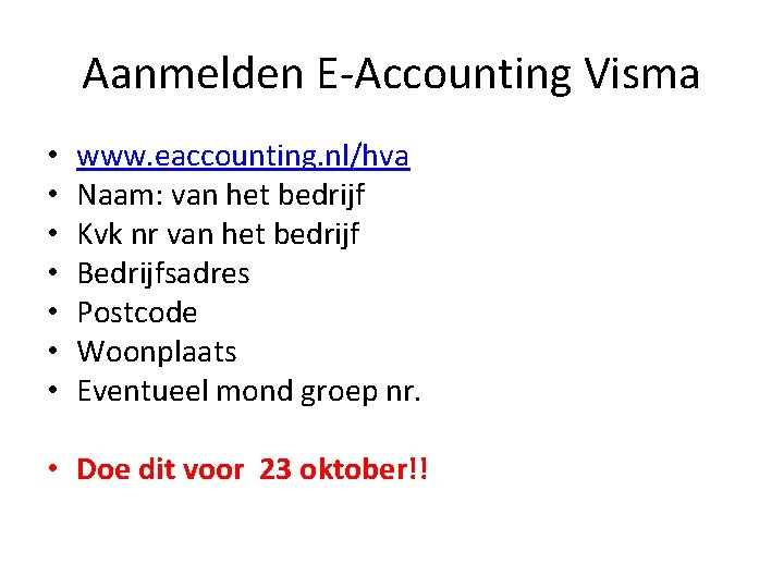 Aanmelden E-Accounting Visma • • www. eaccounting. nl/hva Naam: van het bedrijf Kvk nr
