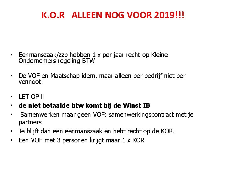 K. O. R ALLEEN NOG VOOR 2019!!! • Eenmanszaak/zzp hebben 1 x per jaar
