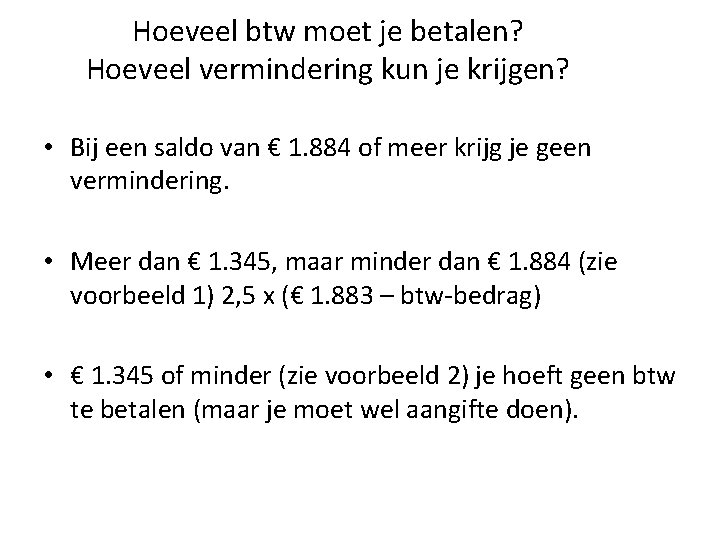 Hoeveel btw moet je betalen? Hoeveel vermindering kun je krijgen? • Bij een saldo
