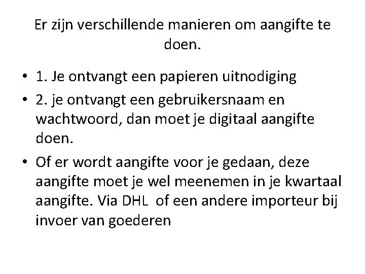Er zijn verschillende manieren om aangifte te doen. • 1. Je ontvangt een papieren