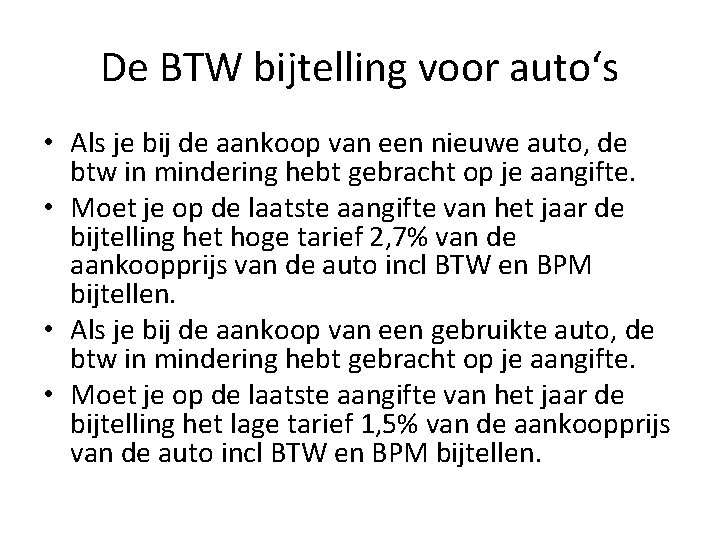 De BTW bijtelling voor auto‘s • Als je bij de aankoop van een nieuwe