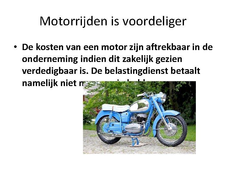 Motorrijden is voordeliger • De kosten van een motor zijn aftrekbaar in de onderneming
