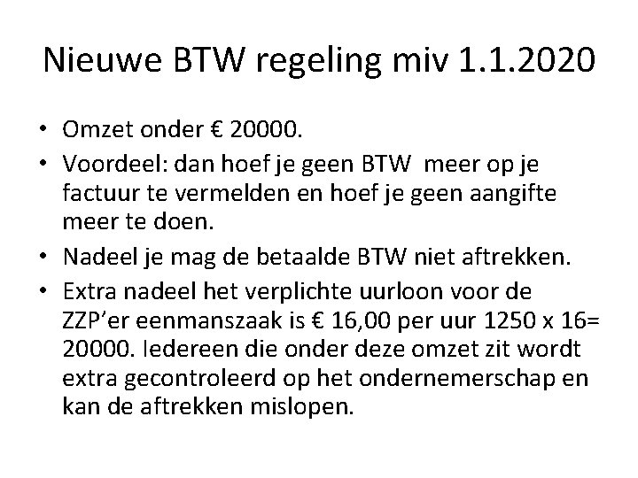 Nieuwe BTW regeling miv 1. 1. 2020 • Omzet onder € 20000. • Voordeel: