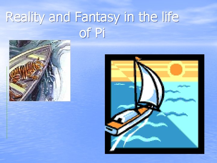 Reality and Fantasy in the life of Pi 