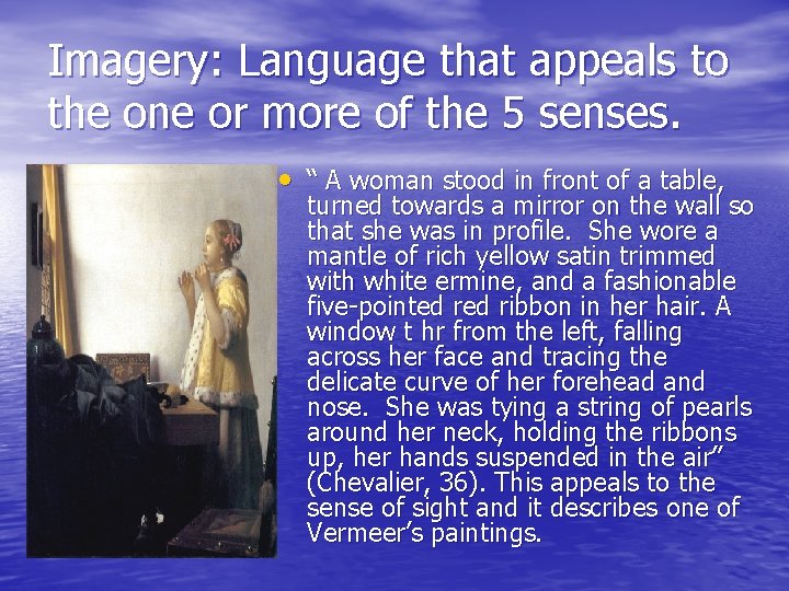 Imagery: Language that appeals to the one or more of the 5 senses. •