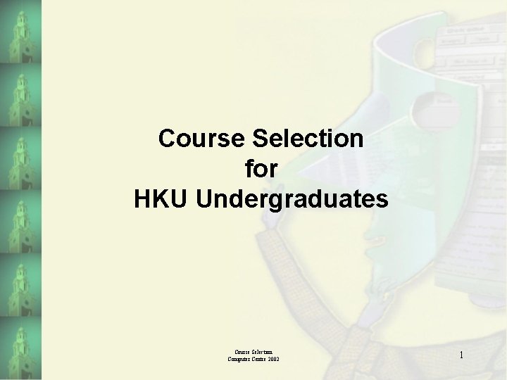 Course Selection for HKU Undergraduates Course Selection Computer Centre 2002 1 