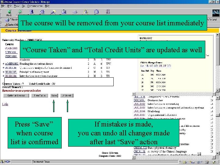 The course will be removed from your course list immediately “Course Taken” and “Total