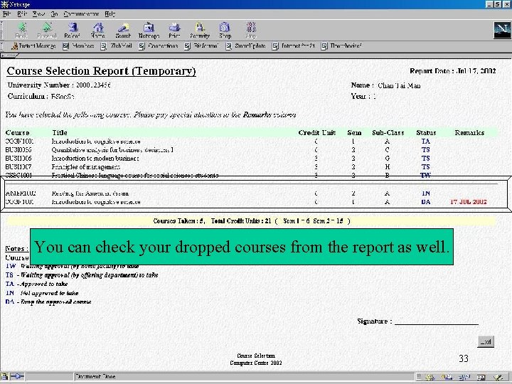 You can check your dropped courses from the report as well. Course Selection Computer