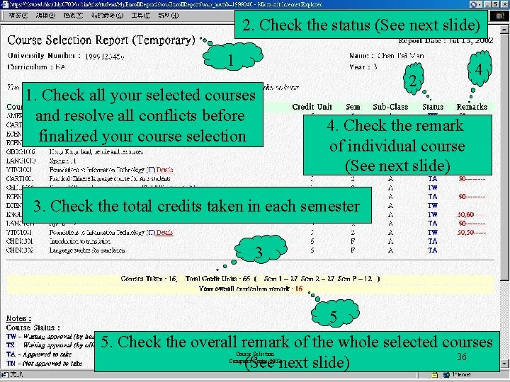 2. Check the status (See next slide) 1 1. Check all your selected courses