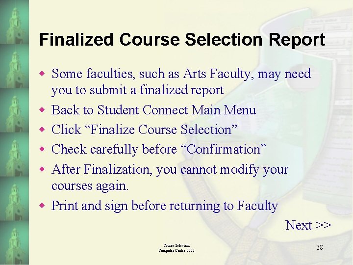 Finalized Course Selection Report w Some faculties, such as Arts Faculty, may need you