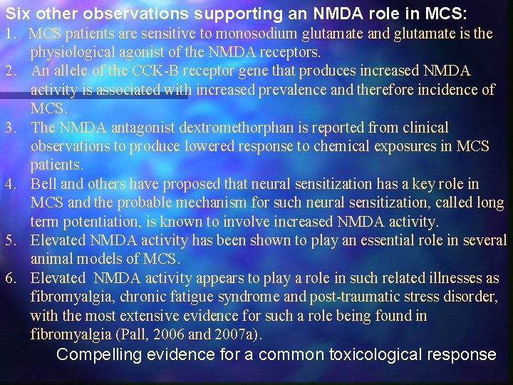 Six other observations supporting an NMDA role in MCS: 1. MCS patients are sensitive