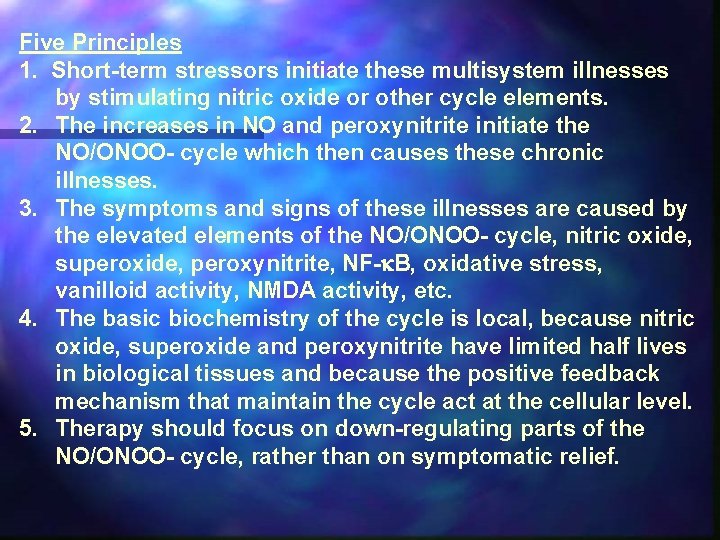 Five Principles 1. Short-term stressors initiate these multisystem illnesses by stimulating nitric oxide or