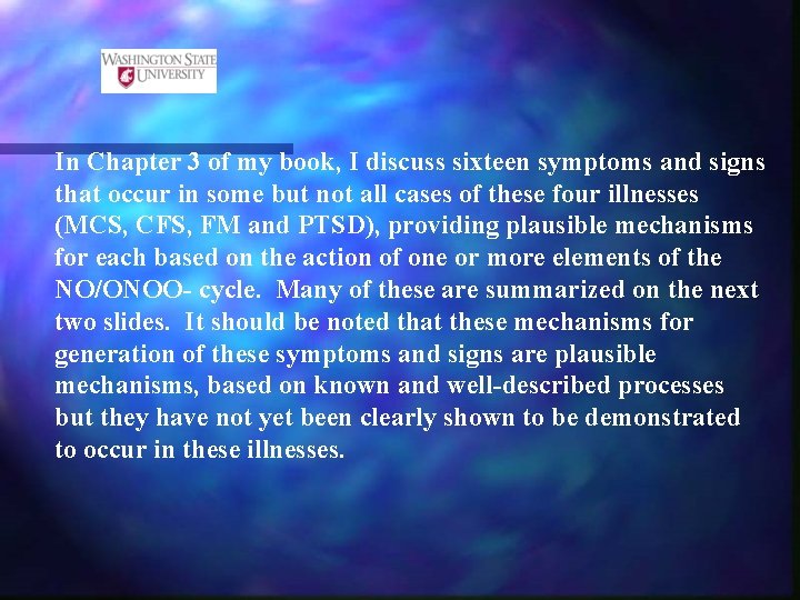 In Chapter 3 of my book, I discuss sixteen symptoms and signs that occur