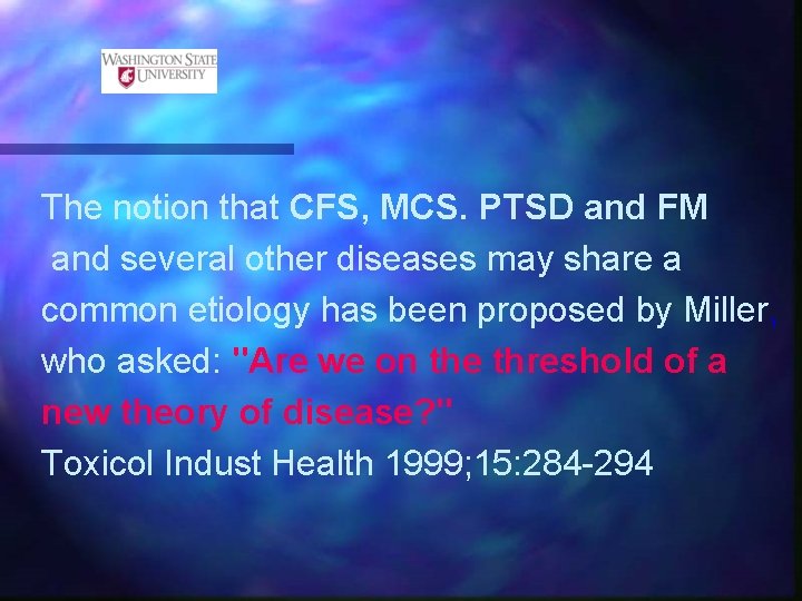 The notion that CFS, MCS. PTSD and FM and several other diseases may share