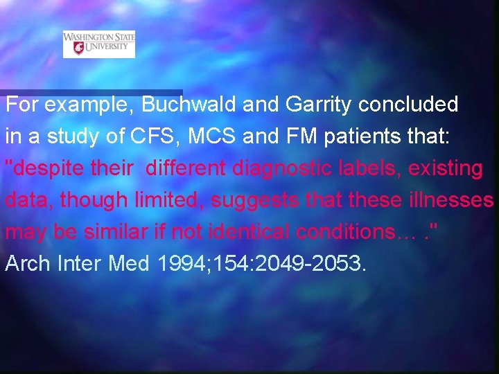 For example, Buchwald and Garrity concluded in a study of CFS, MCS and FM